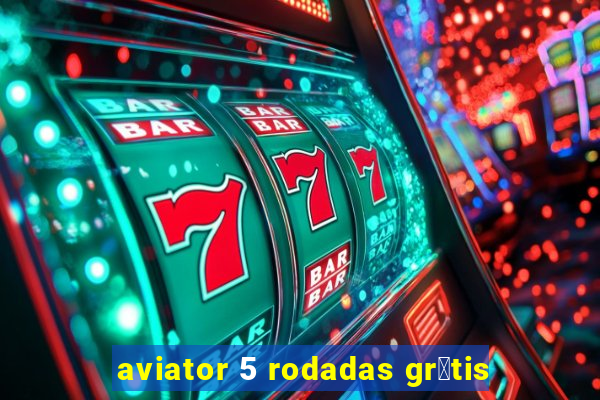 aviator 5 rodadas gr谩tis